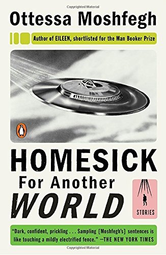 Ottessa Moshfegh/Homesick For Another World: Stories