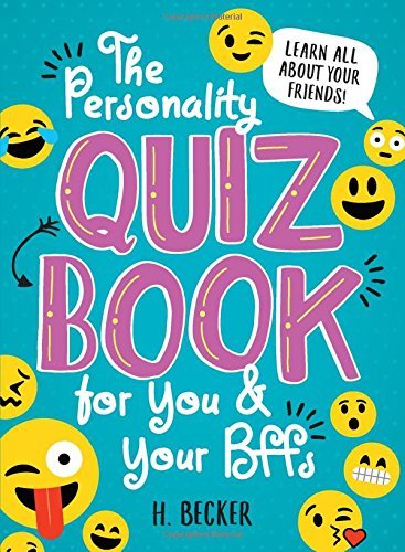H. Becker The Personality Quiz Book For You And Your Bffs Learn All About Your Friends! 