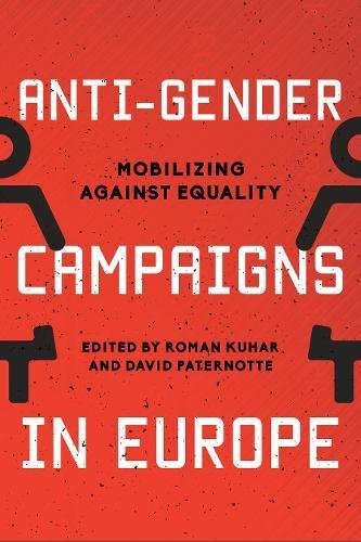Roman Kuhar Anti Gender Campaigns In Europe Mobilizing Against Equality 