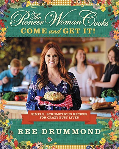 Ree Drummond/Pioneer Woman Cooks: Come And Get It!@Recipes for a Crazy Busy Life