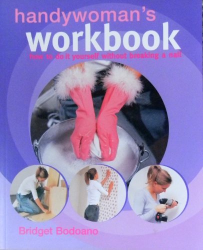 Handywoman's Workbook How To Do It Yourself Witho 