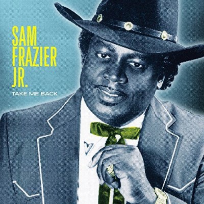 Sam Frazier Jr/Take Me Back