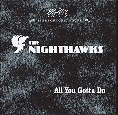 Nighthawks/All you Gotta Do