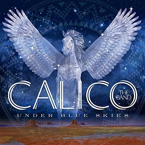 Calico The Band/Under Blue Skies