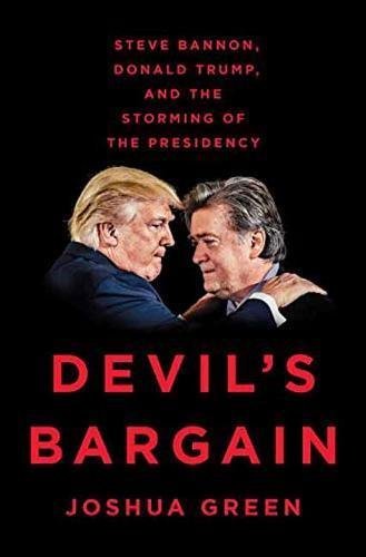 Joshua Green/Devil's Bargain@ Steve Bannon, Donald Trump, and the Storming of t