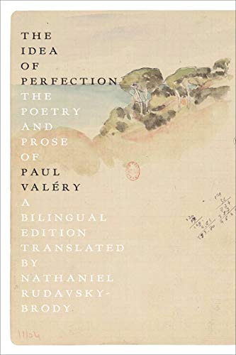 Paul Val?ry The Idea Of Perfection The Poetry And Prose Of Paul Val?ry; A Bilingual 