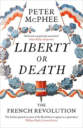 Peter Mcphee Liberty Or Death The French Revolution 