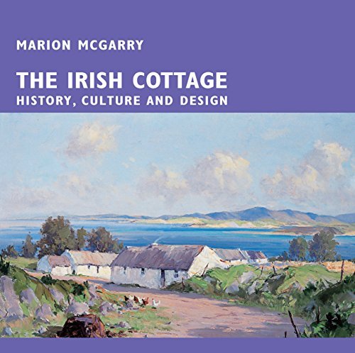 Marion Mcgarry The Irish Cottage History Culture And Design 