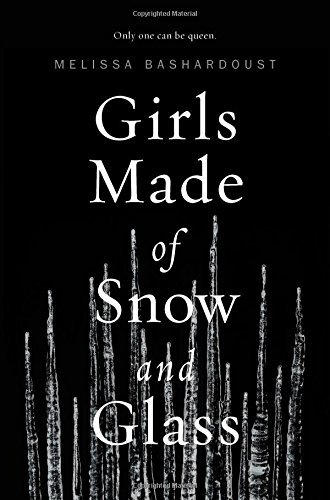 Melissa Bashardoust/Girls Made of Snow and Glass