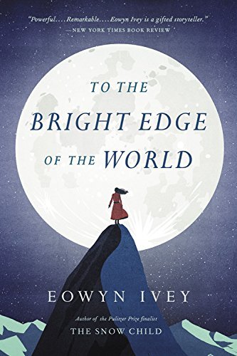 Eowyn Ivey/To the Bright Edge of the World