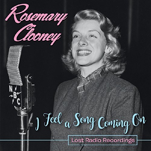 Rosemary Clooney/I Feel a Song Coming On--Lost Radio Recordings