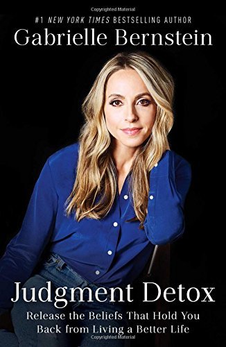 Gabrielle Bernstein/Judgment Detox@Release the Beliefs That Hold You Back from Livin