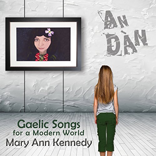 Mary Ann Kennedy/An Dan: Gaelic Songs For A Mod@Import-Gbr