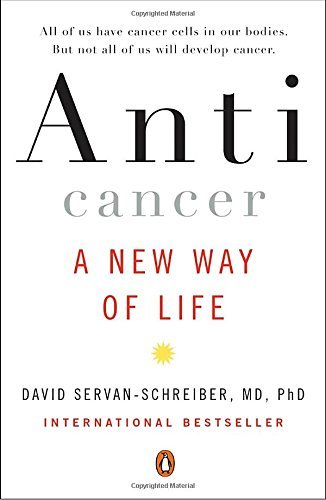 David Servan-Schreiber/Anticancer@ A New Way of Life