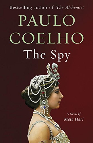 Paulo Coelho/The Spy@ A Novel of Mata Hari