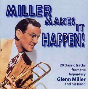 Glenn Miller/Miller Makes It Happen