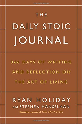 Ryan Holiday/The Daily Stoic Journal@366 Days of Writing and Reflection on the Art of