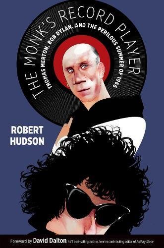 Robert Hudson/The Monk's Record Player@ Thomas Merton, Bob Dylan, and the Perilous Summer