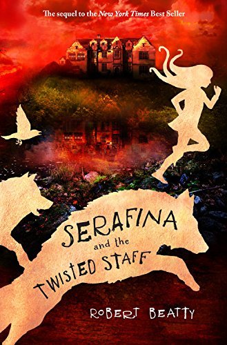 Robert Beatty/Serafina and the Twisted Staff@Reprint