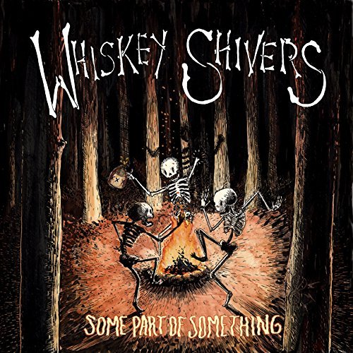 Whiskey Shivers/Some Part Of Something