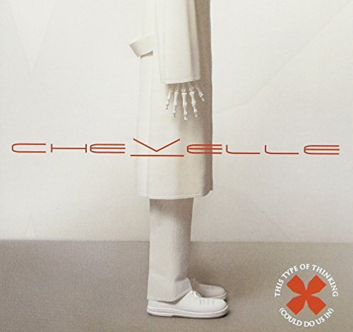 Chevelle/This Type Of Thinking (Could Do Us In)
