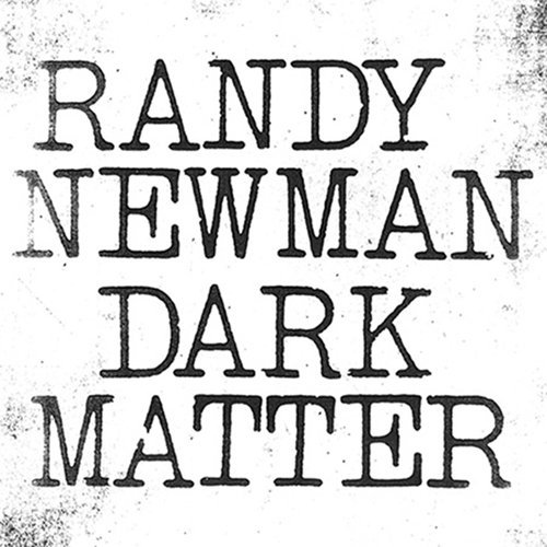 Randy Newman/Dark Matter