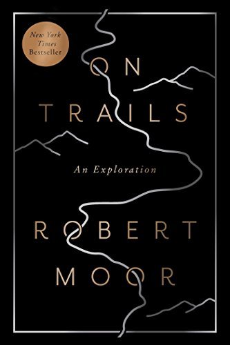 Robert Moor/On Trails@ An Exploration
