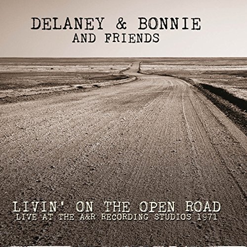 Delaney & Bonnie & Friends/Livin' On The Open Road: Live At The A&R Recording Studios 1971