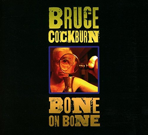 Bruce Cockburn Bone On Bone 