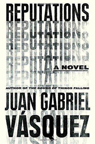 Juan Gabriel Vasquez/Reputations