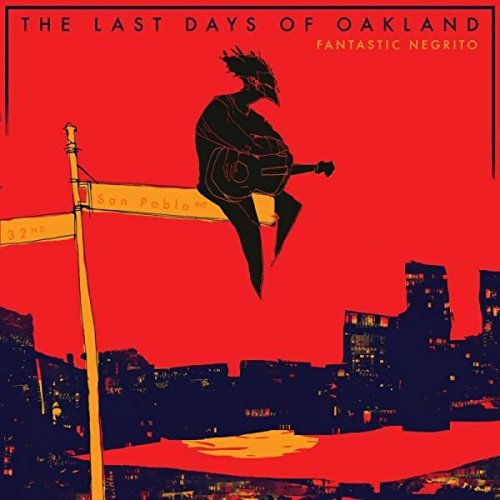 Fantastic Negrito Last Days Of Oakland 