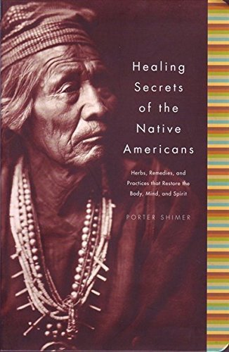 Porter Shimer/Healing Secrets Of The Native Americans@Herbs, Remedies, & Practices That Restore The Body, Mind, & Spirit