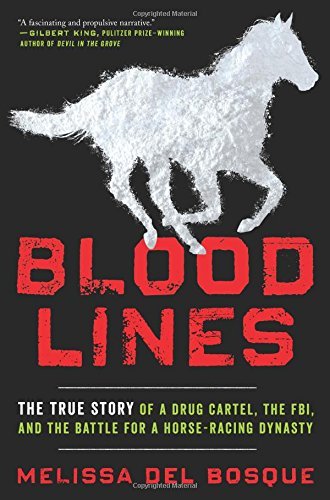 Melissa Del Bosque/Bloodlines@ The True Story of a Drug Cartel, the Fbi, and the