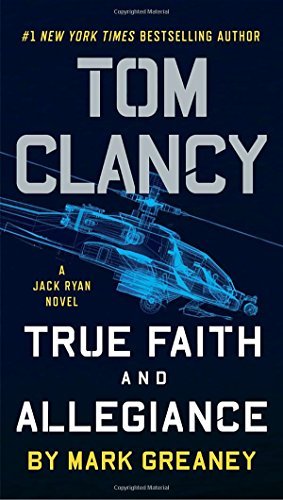 Mark Greaney/Tom Clancy True Faith and Allegiance@Reprint