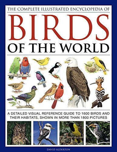 David Alderton/The Complete Illustrated Encyclopedia of Birds of@ A Detailed Visual Reference Guide to 1600 Birds a