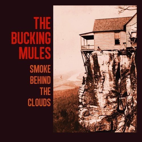 Bucking Mules/Smoke Behind The Clouds
