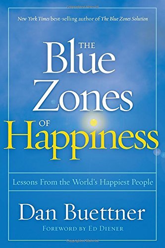 Dan Buettner/The Blue Zones of Happiness@A Blueprint for a Better Life