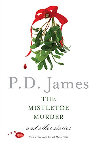 P. D. James/The Mistletoe Murder@ And Other Stories