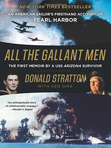 Donald Stratton/All the Gallant Men@ An American Sailor's Firsthand Account of Pearl H