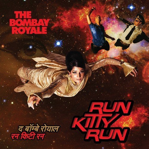 The Bombay Royale Run Kitty Run . 