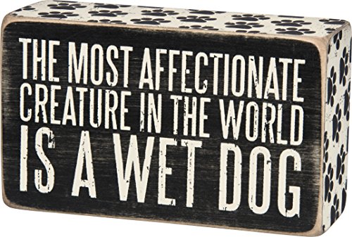 Primitives by Kathy Box Sign-The Most Affectionate Creature in the World is a Wet Dog