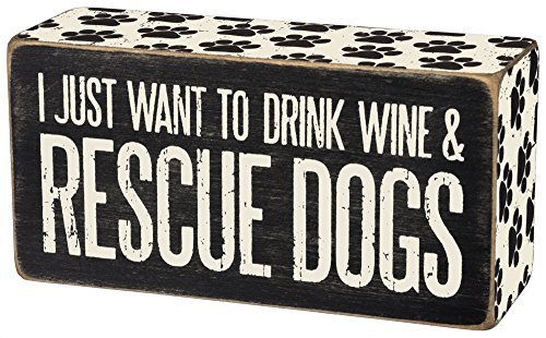 Primitives By Kathy Box Sign - Drink Wine & Rescue Dogs