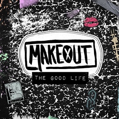 Makeout/The Good Life