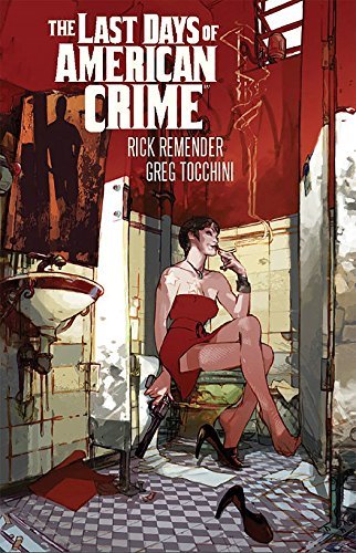 Rick Remender/Last Days of American Crime (New Edition)