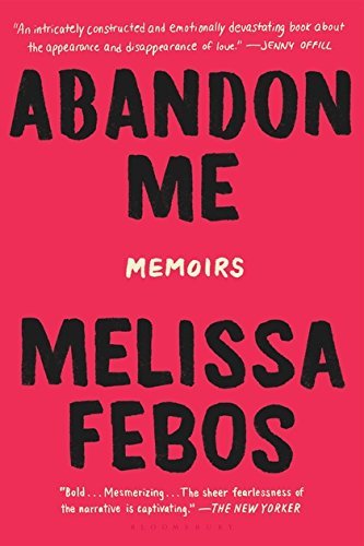Melissa Febos Abandon Me Memoirs 
