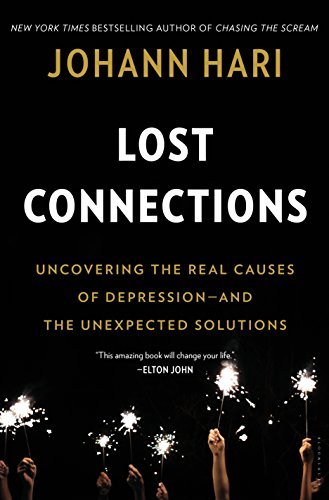Johann Hari Lost Connections Why You're Depressed And How To Find Hope 