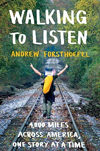 Andrew Forsthoefel/Walking to Listen@4,000 Miles Across America, One Story at a Time