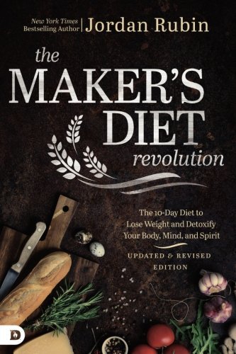 Jordan Rubin The Maker's Diet Revolution Revised The 10 Day Diet To Lose Weight And Detoxify Your 