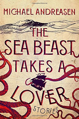 Michael Andreasen/The Sea Beast Takes a Lover@ Stories