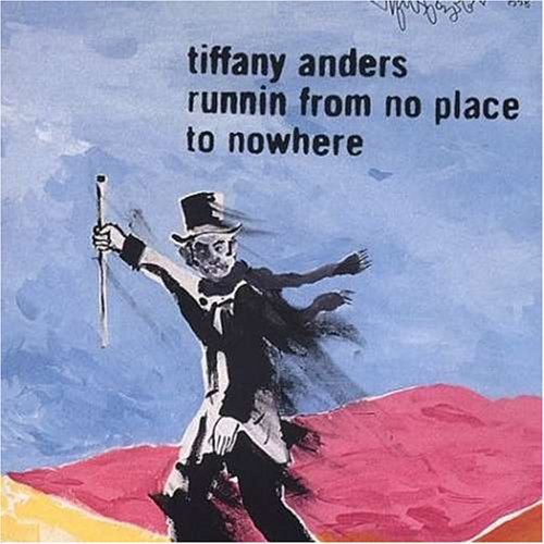 Tiffany Anders/Running From No Place To Nowhe